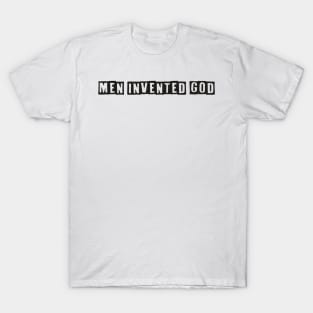 Men invented god T-Shirt